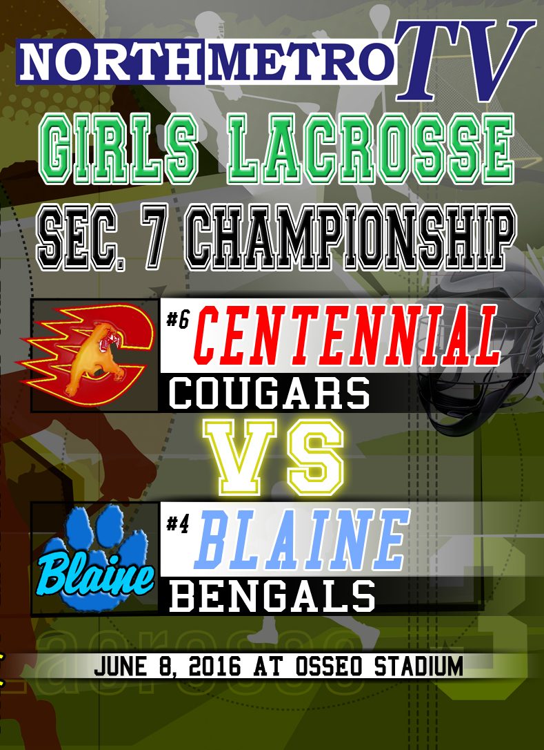 Girls Lacrosse: 6.8.16: Sec. 7 Final:  Centennial vs. Blaine